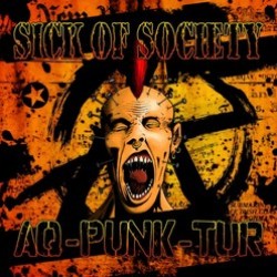Sick of Society – AQ-PUNK-TUR