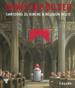 Unheilige Bilder – Cartoons zu Kirche & Religion heute