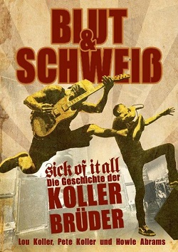 Blut & Schweiß SICK OF IT ALL - Die Geschichte der Koller-Brüder