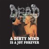 Dead - A Dirty Mind Is A Joy Forever