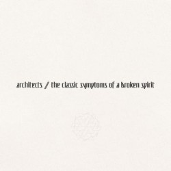 Architects - The Classic Symptoms Of A Broken Spirit 