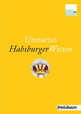 Unnützes Habsburger Wissen